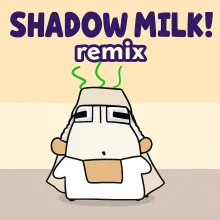 TAKE CARE OF YOUR OWN SHADOW MILK! Remix