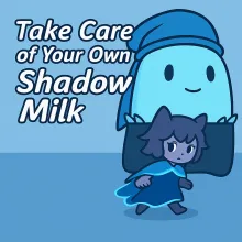 Take Care of Your Own Shadow Milk